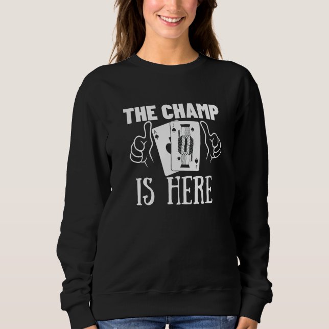 The Champ Is Here Gambling  Blackjack  2 Sweatshirt (Vorderseite)