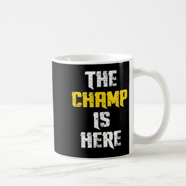 The Champ Is Here Motivational Chamonship Chamon  Kaffeetasse (Rechts)