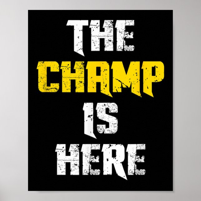 The Champ Is Here Motivational Chamonship Chamon  Poster (Vorne)