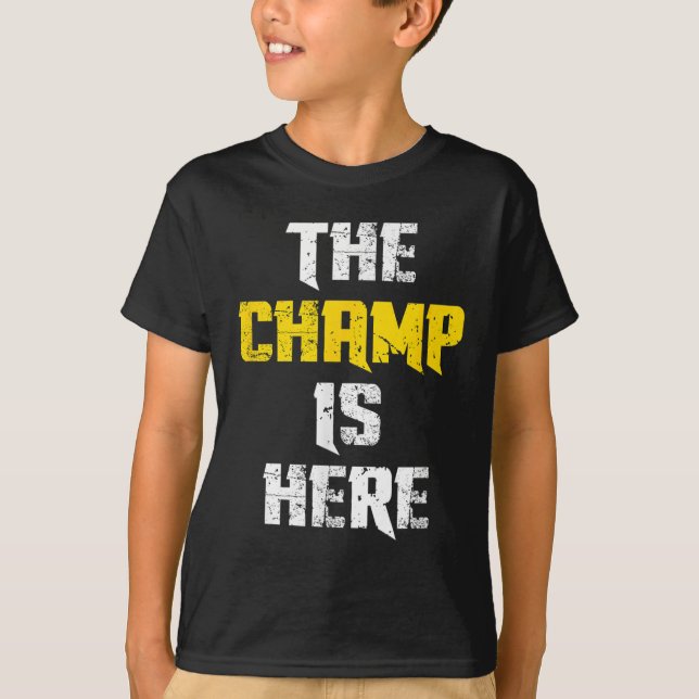 The Champ Is Here Motivational Chamonship Chamon  T-Shirt (Vorderseite)