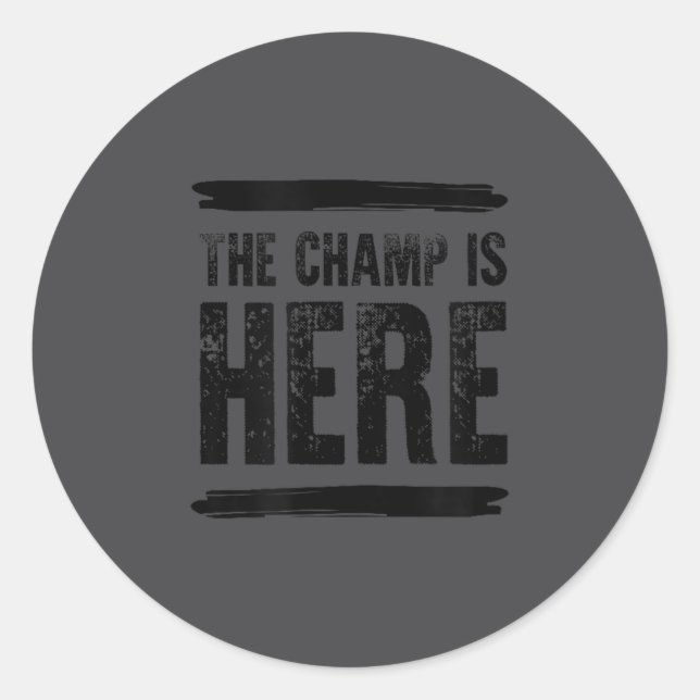 The Champ Is Here  Runder Aufkleber (Vorderseite)