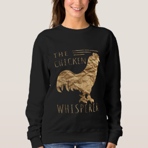 The Chicken Whisperer Funny Paper Huhn Lover Fan Sweatshirt