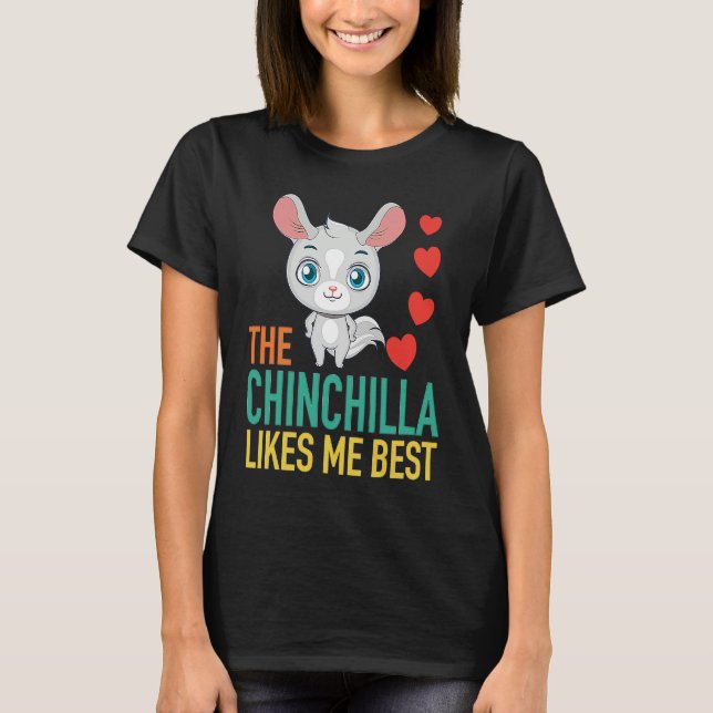 The Chinchilla Likes Me Best T-Shirt (Vorderseite)
