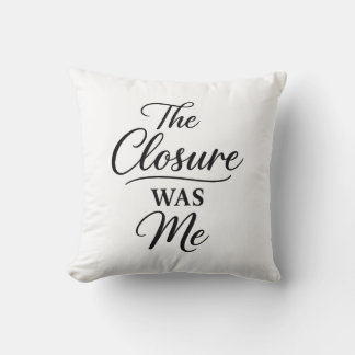 The Closure Was Me Kissen