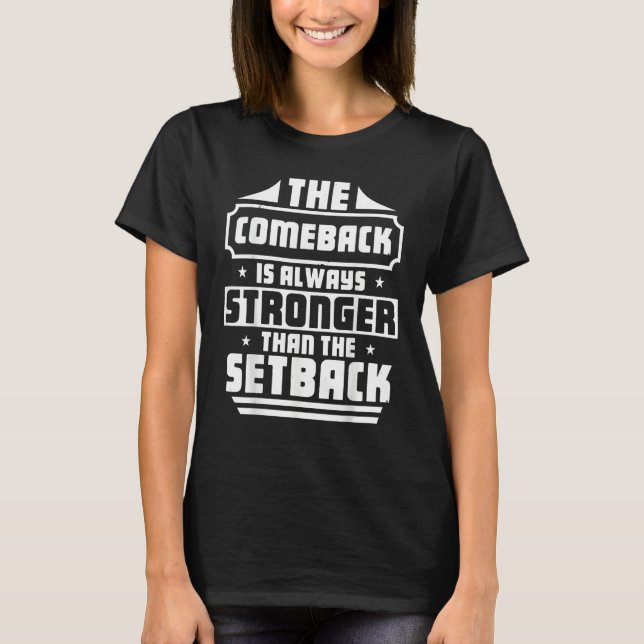 The Comeback Is Always Greater Than The Setback Mo T-Shirt (Vorderseite)