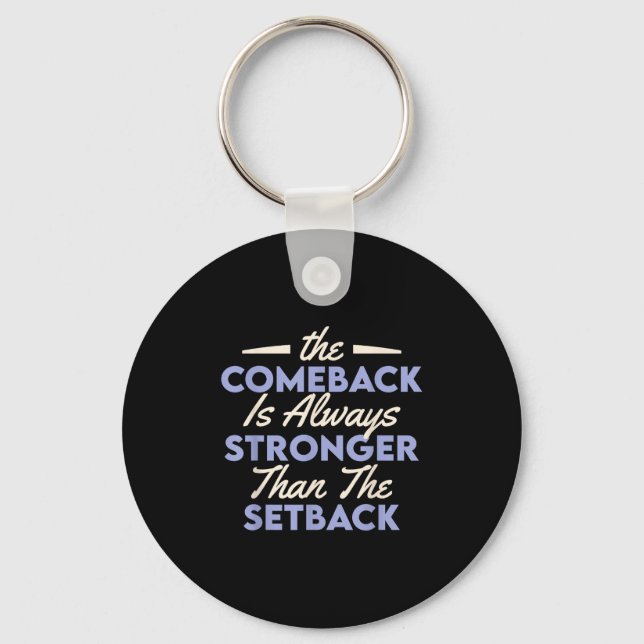 The Comeback Is Always Stronger Than The Setback  Schlüsselanhänger (Vorderseite)