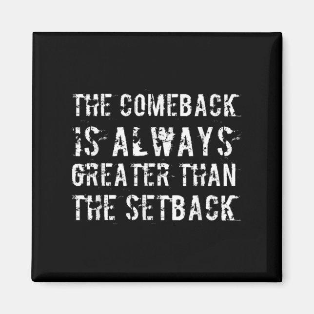 The Comeback Is Greater Than The Setback  Magnet (Vorne)