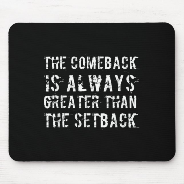 The Comeback Is Greater Than The Setback  Mousepad (Vorne)