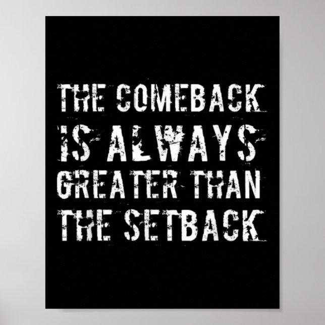The Comeback Is Greater Than The Setback  Poster (Vorne)