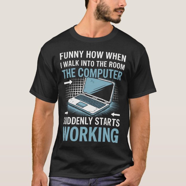 The Computer Suddenly Starts Working Information T T-Shirt (Vorderseite)