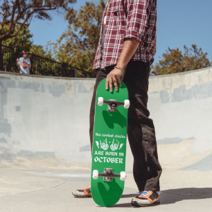 THE COOLEST CHICKS ARE BORN IN OCTOBER birthday Skateboard