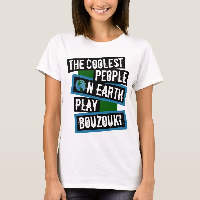 The Coolest People on Earth Play Bouzouki T-Shirt (Vorderseite)