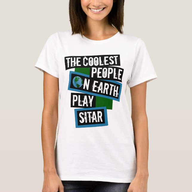 The Coolest People on Earth Play Sitar T-Shirt (Vorderseite)