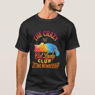 The Crazy Cat Lady Club Lebenslange Mitgliedschaft T-Shirt