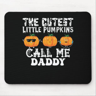 The Cutest Little Pumpkins Call Me Daddy Mousepad