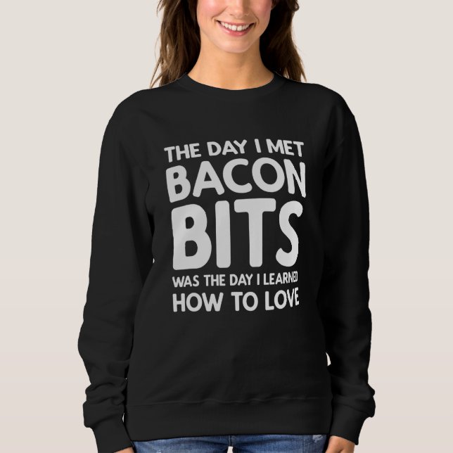 The Day I Met Bacon Bits - Bacon Bits Sweatshirt (Vorderseite)