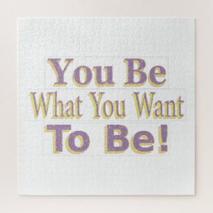 The Design says "You Be What You Want To Be!", Buy