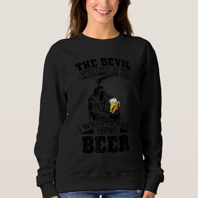 The Devil Whispered To Me I Whisper Back Bring Bee Sweatshirt (Vorderseite)