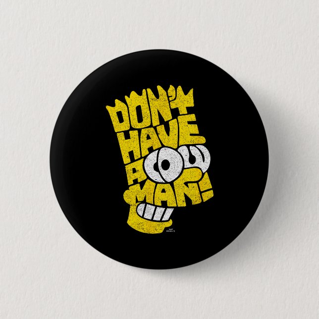 The Don't Have A Cow Man  Button (Vorderseite)