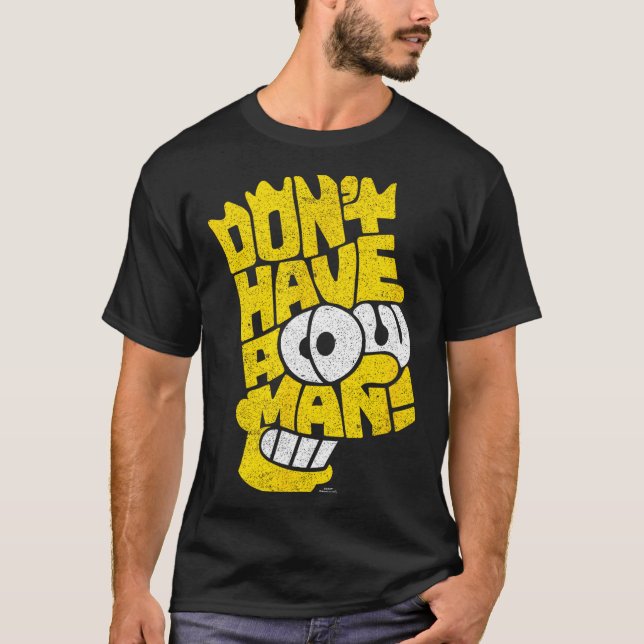 The Don't Have A Cow Man  T-Shirt (Vorderseite)