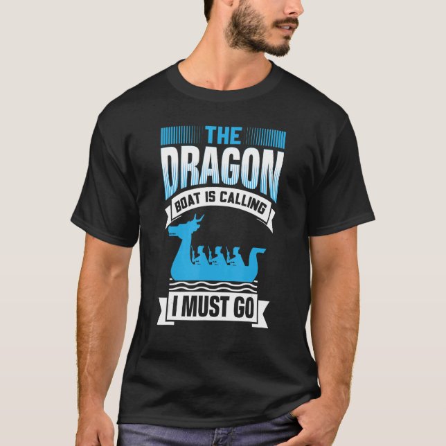 The Dragon Boat Is Calling I Must Go - Dragon Boat T-Shirt (Vorderseite)