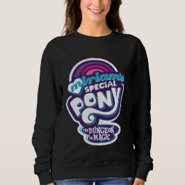 The Dungeon is Magic: Miriam's Special Pony Sweatshirt