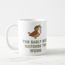 The Early Bird Catches The Worm Kaffeetasse