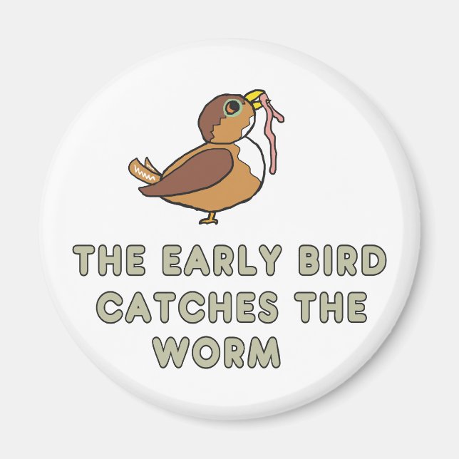 The Early Bird Catches The Worm Magnet (Vorne)