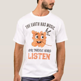 "The Earth Has Music" Smiling Leaf  T-Shirt