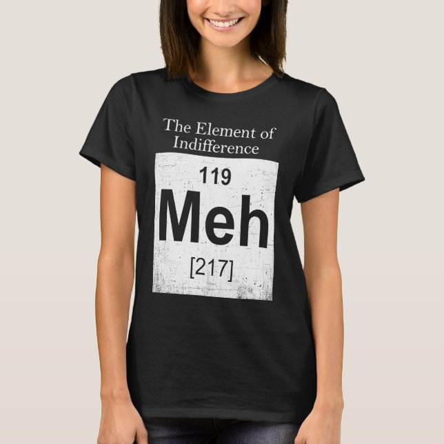 The Elements Of Indifference  Science Teacher T-Shirt (Vorderseite)
