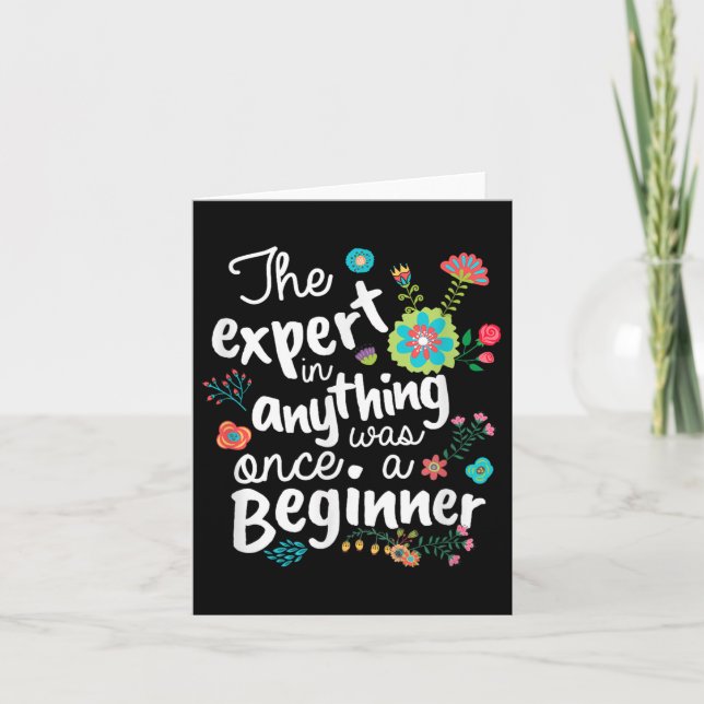 The Expert In Anything Was Once A Beginner Motivat Karte (Vorderseite)