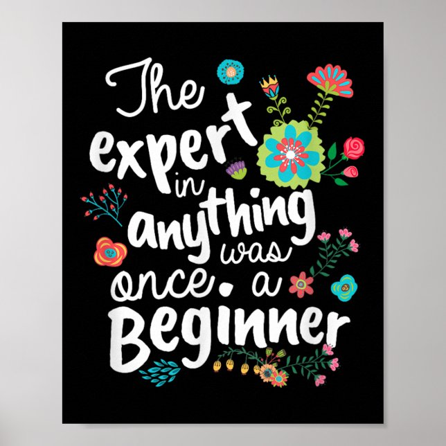 The Expert In Anything Was Once A Beginner Motivat Poster (Vorne)