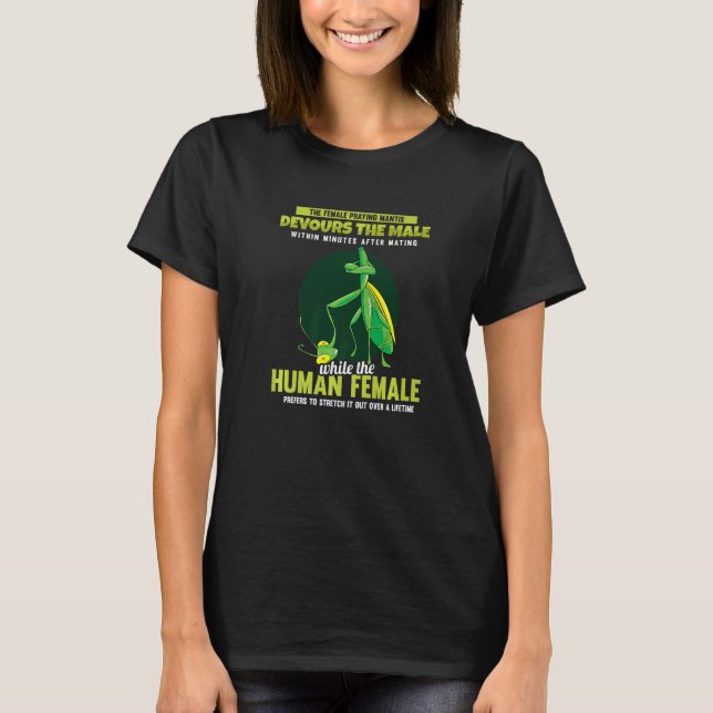 The Female Praying Mantis Devours  Men Praying Man T-Shirt (Vorderseite)