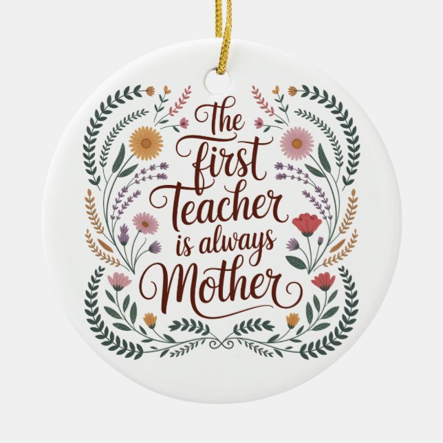 The First Teacher Is Always Mother Keramik Ornament (Vorne)