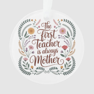 The First Teacher Is Always Mother Ornament