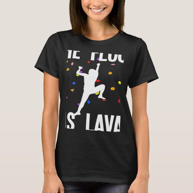 The Floor Is Lava Bouldering And Climbing T-Shirt (Vorderseite)