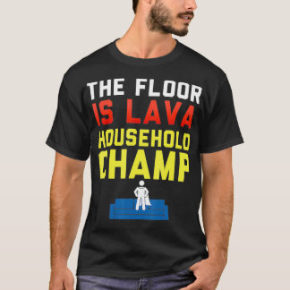 The Floor is Lava Household Champ  Funny Lava Kids T-Shirt