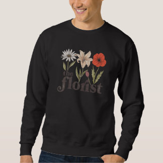 The Florist Graphic Botanical Flowers Gardening Pl Sweatshirt
