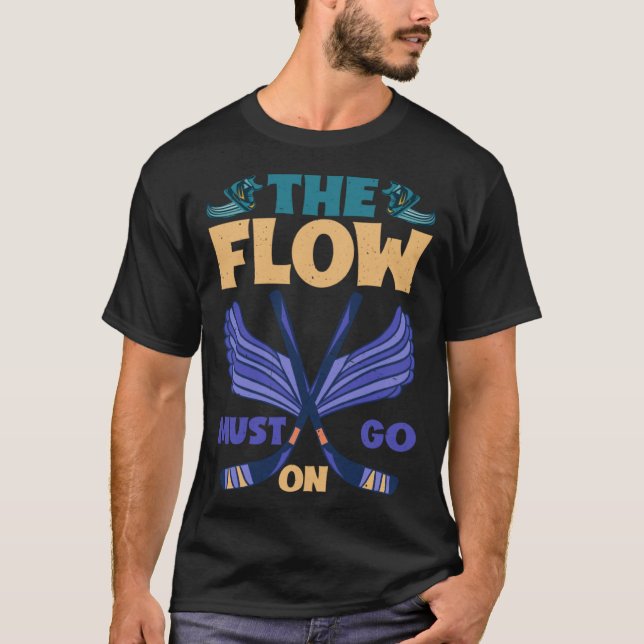 The Flow Must Go On T-Shirt (Vorderseite)