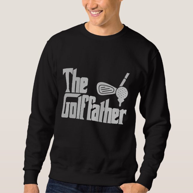The golffather" Fun Golf Quote Golf Papa Besticktes Sweatshirt (Vorderseite)