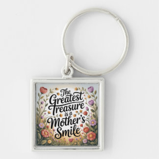 The Greatest Treasure Is A Mother's Smile Schlüsselanhänger