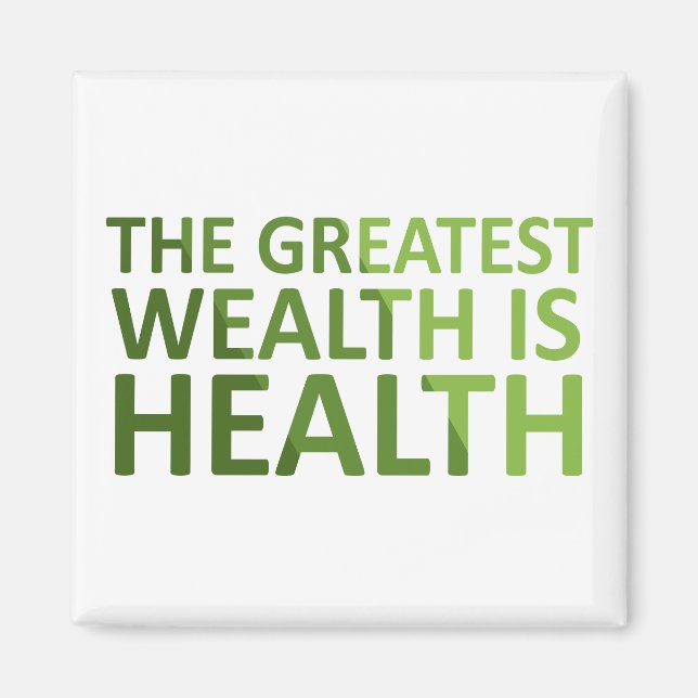 The Greatest wealth is health Magnet (Vorne)
