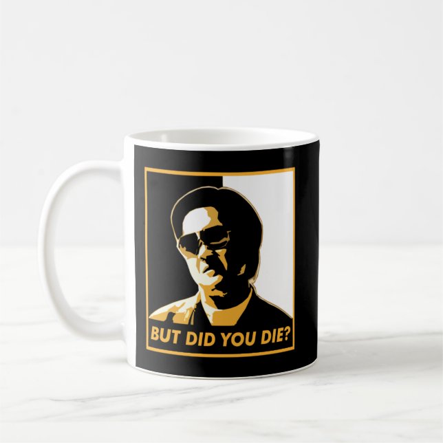 The Hangover T-ShirtBut Did You Die_ T-Shirt Kaffeetasse (Links)