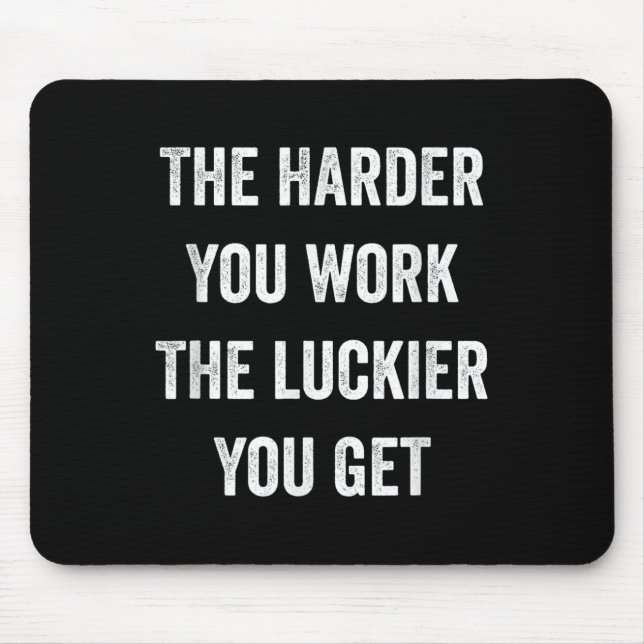 The Harder You Work The Luckier You Get Motivation Mousepad (Vorne)