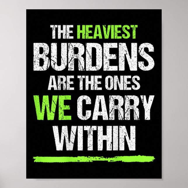 The Heaviest Burdens Are The Ones We Carry Within  Poster (Vorne)