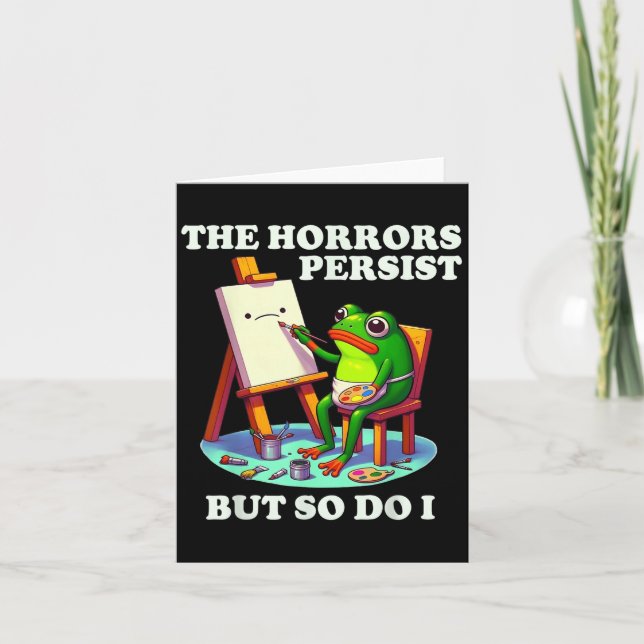 The Horrors Persist But So Do I Frog  Karte (Vorderseite)