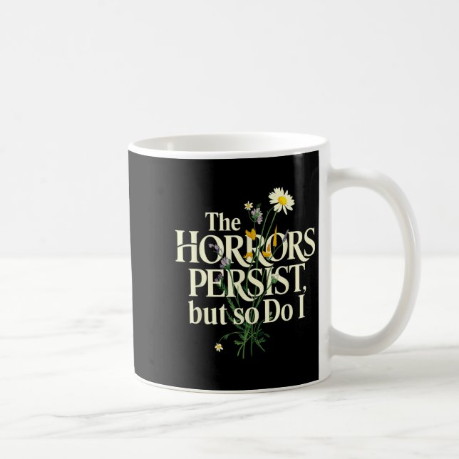 The Horrors Persist But So Do I Mental Health Flow Kaffeetasse (Rechts)