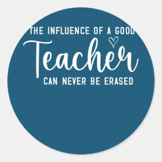 The Influence of a Good Teacher Can Never Be Runder Aufkleber
