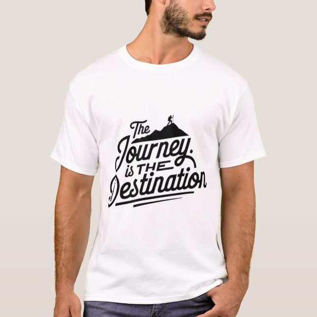 The Journey is the Destination T-Shirt (Vorderseite)