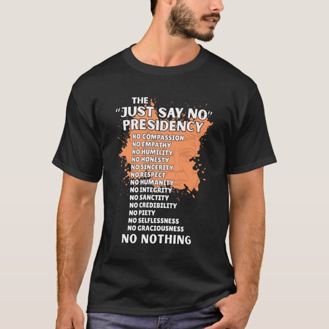 THE "JUST SAY NO" PRESIDENCY T-Shirt (Vorderseite)